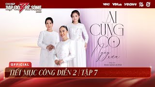 Ai Cũng Có Ngày Xưa - Team Đoan Trang, Mỹ Linh, Thanh Ngọc | Công Diễn 2 Chị Đẹp Đạp Gió Rẽ Sóng