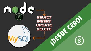 8 - NodeJS y MySQL - select, insert, update y delete