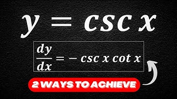 How to take the derivative of csc x? (2 Different Methods)