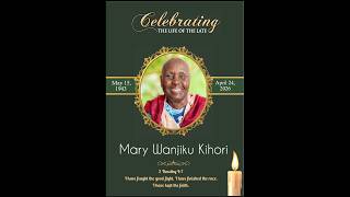 Celebrating the life of The Late Mary Wanjiku Kihori