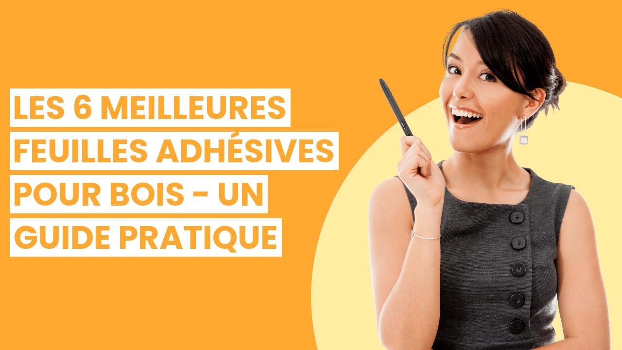 Feuille adhésive pour bois: Les 6 meilleures feuilles adhésives pour bois - Un guide pratique