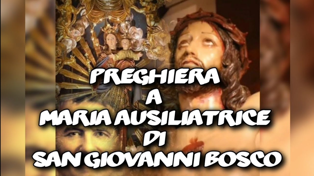 PREGHIERA A MARIA AUSILIATRICE DI SAN GIOVANNI BOSCO - YouTube
