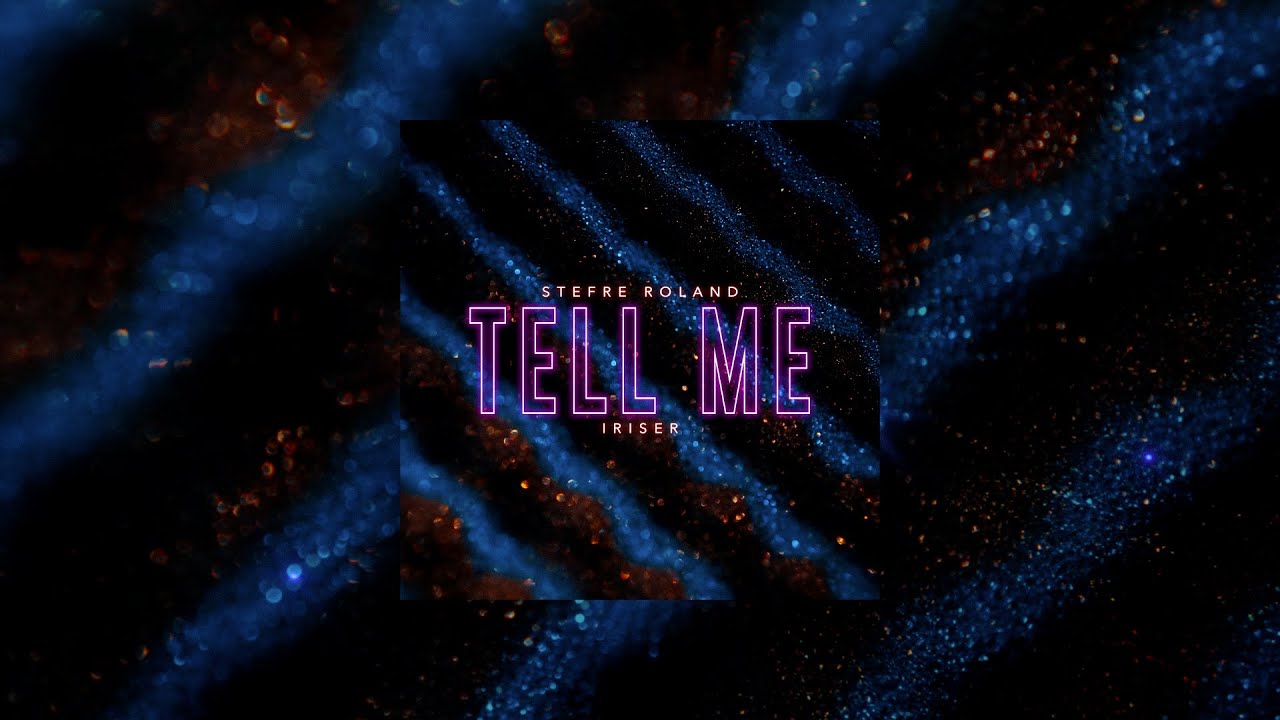 Stefre Roland, Iriser – Tell Me (Single, 2022)