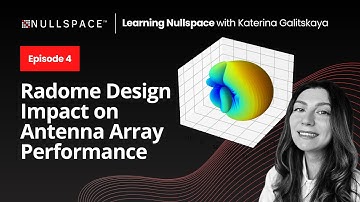 Nullspace EM Tutorial Series: Radome Design Impact on Antenna Array Performance