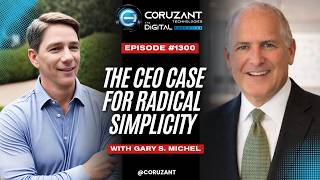 Gary S. Michel: The CEO Case for Radical Simplicity | Ep 1300