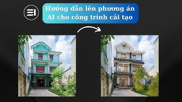 Hướng dẫn lên phương án AI cho công trình cải tạo chi tiết, dễ hiểu