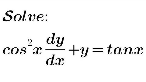 Solve: cos²x dy/dx + y = tanx