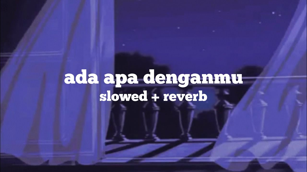 ada apa denganmu (slowed + reverb)