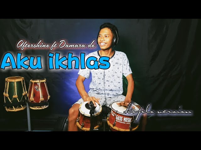 AKU IKHLAS /Aftershine ft Damara de - versi KOPLO (cover) class=