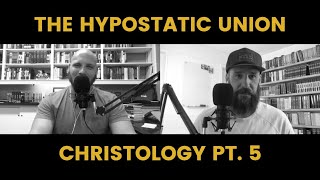 RI 49: Christology Pt. 5 – The Hypostatic Union