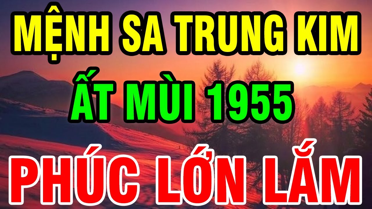 Trời Cao Chỉ Rõ Ất Mùi 1955 Là Người Có Phúc Có Phần, Về Già Hưởng Lộc Tổ Tiên Nếu biết Bí Mật này