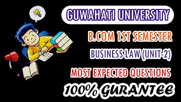 GUWAHATI UNIVERSITY (B.COM 1st SEMESTER |BUSINESS LAW UNIT-2 |MOST EXPECTED QUESTIONS FOR EXAM 👍🏼