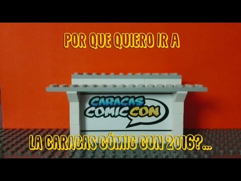 Why I Want To Go To The Caracas Comic Con 2016 / Lego Short