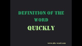 Definition of the word "Quickly"