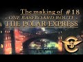 The Making Of: The Polar Express - One Baseboard Route | #18 [T:ANE]