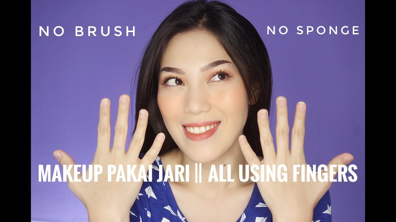 TUTORIAL MAKEUP TANPA MENGGUNAKAN SPONGE DAN KUAS | MAKEUP PAKAI JARI