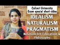Schools of Philosophy / Idealism/ Naturalism/ Pragmatism/ Relationship b/n education and philosophy