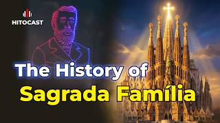 The History of Sagrada Família — The Church That Took 144 Years to Build