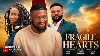 FRAGILE HEARTS - Sonia Uche, Stan Nze, Stephen Odimgbe | 2026 Latest Nollywood Movie