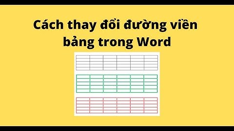 Cách thay đổi đường viền bảng trong Word