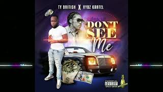 Vybz Kartel x Ty British - Don't See Me (Clean Radio Version)