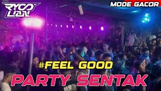 Download Lagu PARTY SENTAK 🔥_FEEL GOOD_(RYO LIAN)_NEW 2026 !!! MP3