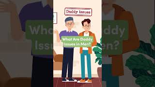 What Are Daddy Issues in Men? #shorts