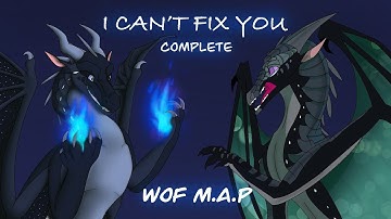 I CAN’T FIX YOU ||COMPLETE WoF M.A.P||