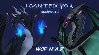 I CAN’T FIX YOU ||COMPLETE WoF M.A.P||