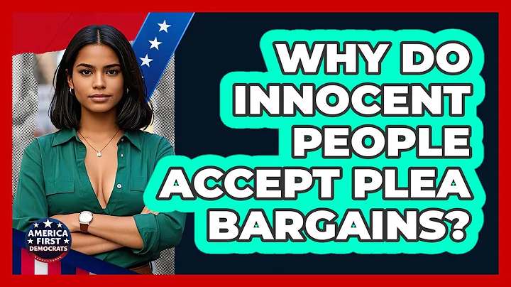 Why Do Innocent People Accept Plea Bargains? - America First Democrats