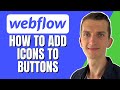 How To Add Icons To Buttons In Webflow (Step By Step)
