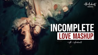Incomplete Love Mashup 2023 | AB AMBIENTS | Winter Mashup 2023