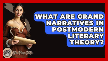 What Are Grand Narratives In Postmodern Literary Theory? - The Prose Path