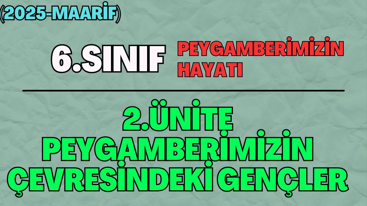 6 Peygamberimizin Hayatı 2.Ünite Peygamberimizin Çevresindeki Gençler