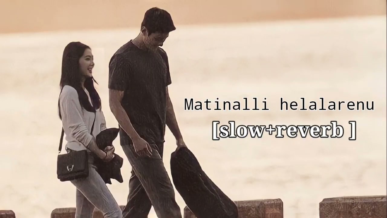 Matinalli helalarenu (slow+reverb) || Kannada movie Bombat || 