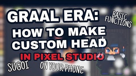 Graal era- How to Make A Head (Pixel Studio) 2021