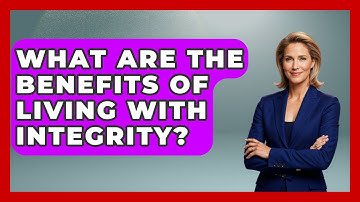 What Are The Benefits Of Living With Integrity? - The Personal Growth Path