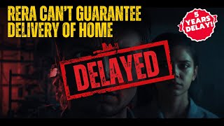 RERA Can’t Guarantee Delivery of Home: 5 Years Delay Case Shocks Homebuyers!