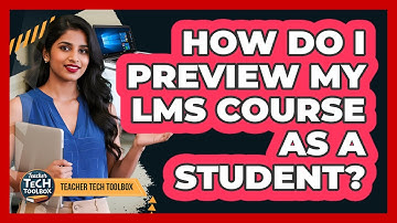 How Do I Preview My LMS Course as a Student?