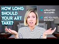 HOW LONG SHOULD YOUR ART TAKE?