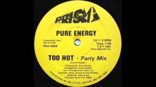 Pure Energy -  Too hot