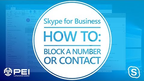 Microsoft Skype for Business | PEI - How to Block a Number or Contact