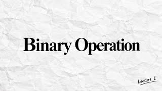 Binary Operation Made Easy | LinearAlgebra Series | #1