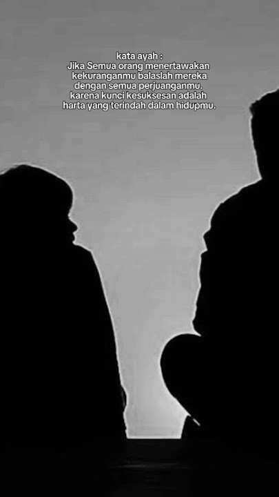 Ingat pesan ayah//kata-kata Sad,motivasi,bijak,story wa||#katabijak#katamutiara#katamotivasi#storywa