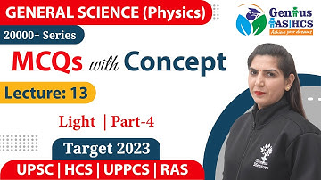 Light | Part - 4 | General Science MCQ (PYQ) | Lecture - 13 I UPSC | HCS | RAS | UPPCS