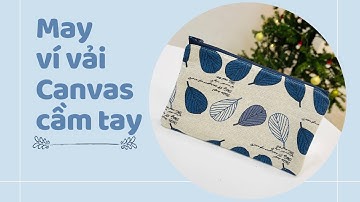 #9 CÁCH MAY VÍ VẢI CANVAS CẦM TAY / CANVAS WALLET |  BY CHANG