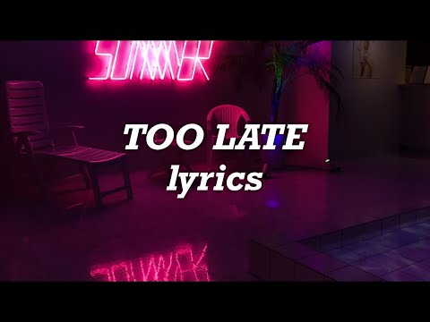 The Weeknd - Too Late (Lyrics)