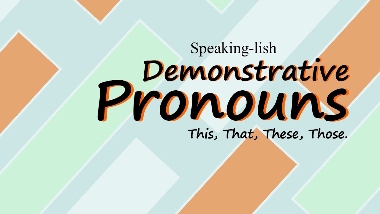 Demonstrative Pronouns (This - That - These - Those): Uses, examples ...