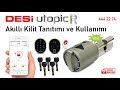 Desi Utopic R Akıllı Kilit Sistemi Tanıtımı