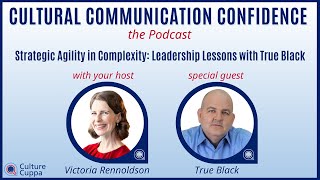 Ep.107 - Strategic Agility in Complexity: Leadership Lessons with True Black